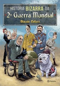 cover of the book História bizarra da 2ª Guerra Mundial