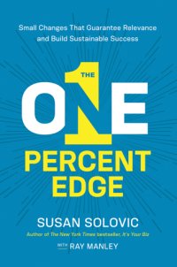 cover of the book The One Percent Edge - Small Changes That Guarantee Relevance and Build Sustainable Success