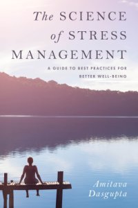 cover of the book The Science of Stress Management: A Guide to Best Practices for Better Well-Being