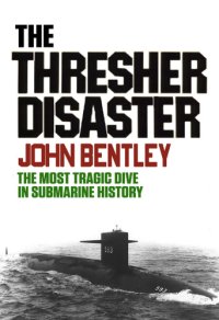 cover of the book The Thresher Disaster: The Most Tragic Dive In Submarine History