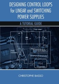 cover of the book Designing Control Loops for Linear and Switching Power Supplies: A Tutorial Guide