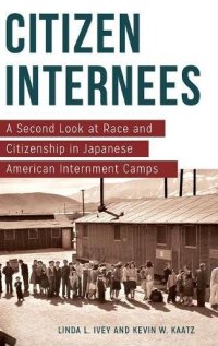 cover of the book Citizen Internees: A Second Look at Race and Citizenship in Japanese American Internment Camps