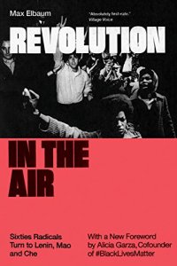 cover of the book Revolution in the Air: Sixties Radicals Turn to Lenin, Mao and Che