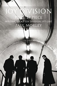 cover of the book JOY DIVISION: PIECE BY PIECE: Writing About Joy Division 1977–2007