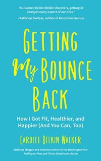 cover of the book Getting My Bounce Back: How I Got Fit, Healthier, and Happier (And You Can, Too)