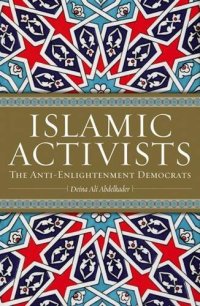 cover of the book Islamic Activists: The Anti-Enlightenment Democrats