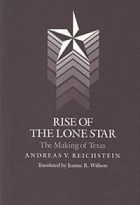 cover of the book Rise of the Lone Star : the making of Texas