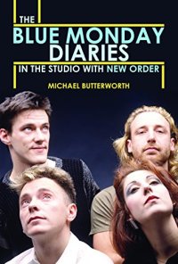 cover of the book The Blue Monday Diaries: In the Studio with New Order