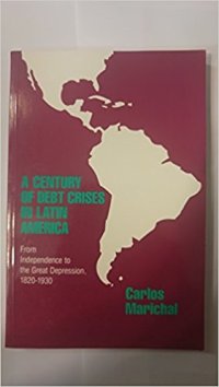 cover of the book A Century of Debt Crises in Latin America: From Independence to the Great Depression, 1820–1930