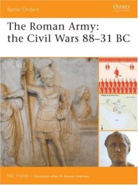 cover of the book The Roman Army - The Civil Wars 88-31 BC