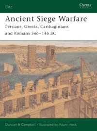 cover of the book Ancient Siege Warfare. Persians, Greeks, Carthaginians and Romans 546-146 BC