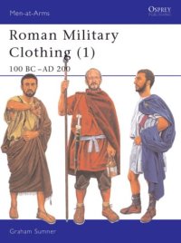 cover of the book Roman Military Clothing: 100 BC-AD 200