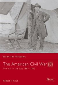 cover of the book The American Civil War: The War In The East 1863-1865