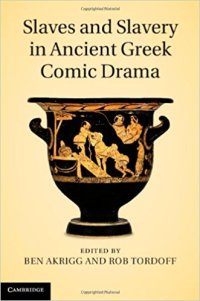 cover of the book Slaves and Slavery in Ancient Greek Comic Drama