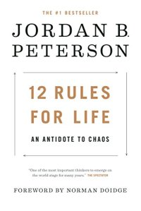 cover of the book 12 Rules for Life: An Antidote to Chaos