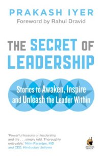 cover of the book The Secret of Leadership: Stories to Awaken, Inspire and Unleash the Leader Within