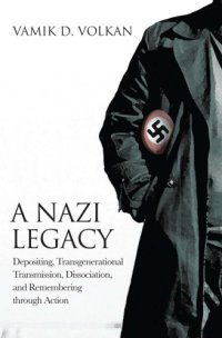 cover of the book A Nazi Legacy: Depositing, Transgenerational Transmission, Dissociation, and Remembering Through Action