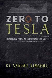 cover of the book Zero To Tesla: Confessions From My Entrepreneurial Journey