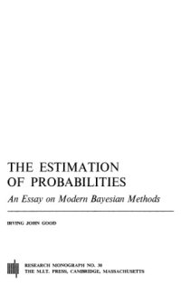 cover of the book The Estimation Of Probabilities: An Essay on Modern Bayesian Methods