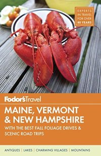 cover of the book Fodor’s Maine, Vermont & New Hampshire: with the Best Fall Foliage Drives & Scenic Road Trips