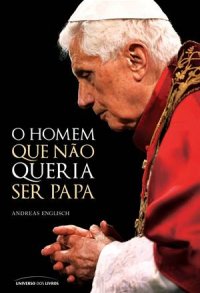 cover of the book O homem que não queria ser Papa