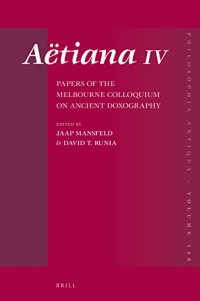 cover of the book Aëtiana IV: Papers of the Melbourne Colloquium on Ancient Doxography