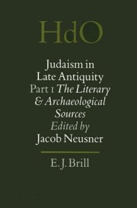 cover of the book Judaism in Late Antiquity: Part One : The Literary and Archaeological Sources