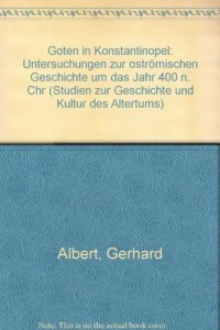 cover of the book Goten in Konstantinopel: Untersuchungen zur oströmischen Geschichte um das Jahr 400 n. Chr.