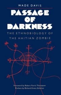 cover of the book Passage of Darkness: The Ethnobiology of the Haitian Zombie