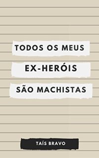 cover of the book Todos os meus (ex) heróis são machistas