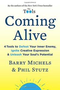 cover of the book Coming Alive: 4 Tools to Defeat Your Inner Enemy, Ignite Creative Expression & Unleash Your Soul’s Potential