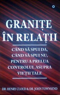 cover of the book Granițe în relații: Când să spui DA, când să spui NU, pentru a prelua controlul asupra vieții tale