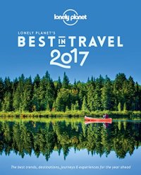 cover of the book Lonely Planet’s Best in Travel 2017