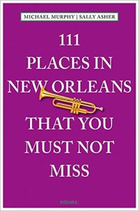 cover of the book 111 Places in New Orleans That You Must Not Miss