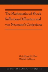 cover of the book The Mathematics of Shock Reflection-Diffraction and von Neumann’s Conjectures