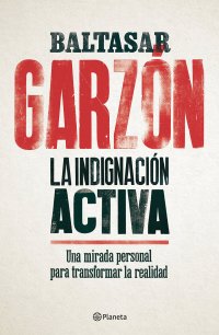 cover of the book La indignación activa: Una mirada personal para transformar la realidad