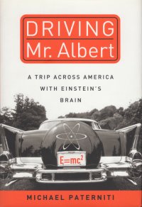 cover of the book Driving Mr. Albert: ATrip Across America With Einstein’s Brain