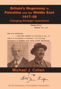 cover of the book Britain’s Hegemony in Palestine and the Middle East, 1917-56: Changing Strategic Imperatives