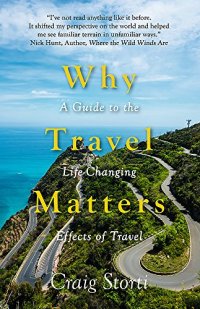 cover of the book Why Travel Matters: A Guide to the Life-Changing Effects of Travel