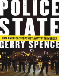 cover of the book Police state : how America’s cops get away with murder