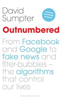 cover of the book Outnumbered: From Facebook and Google to Fake News and Filter-bubbles