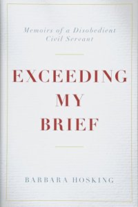 cover of the book Exceeding My Brief: Memoirs of a Disobedient Civil Servant