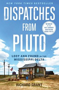 cover of the book Dispatches from Pluto: Lost and Found in the Mississippi Delta