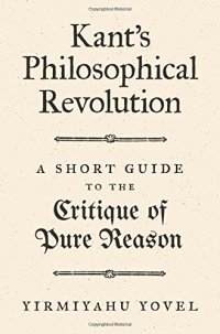 cover of the book Kant’s Philosophical Revolution: A Short Guide to the Critique of Pure Reason