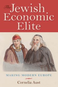 cover of the book The Jewish Economic Elite: Making Modern Europe