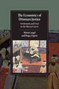 cover of the book The economics of Ottoman justice : settlement and trial in the Sharia courts