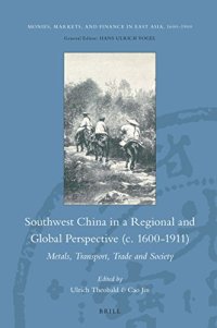 cover of the book Southwest China in a Regional and Global Perspective (c.1600-1911): Metals, Transport, Trade and Society