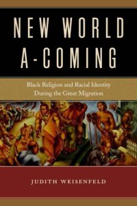 cover of the book New World A-coming: Black Religion and Racial Identity During the Great Migration