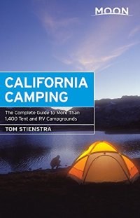 cover of the book Moon California Camping: The Complete Guide to More Than 1,400 Tent and RV Campgrounds