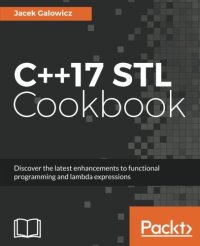 cover of the book C++17 STL Cookbook: Discover the latest enhancements to functional programming and lambda expressions